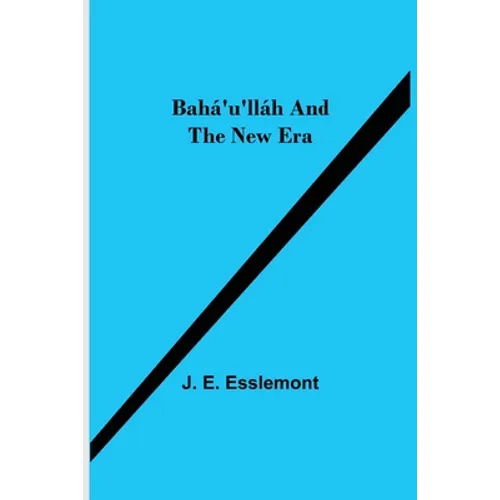 Bahá'U'Lláh And The New Era - Paperback