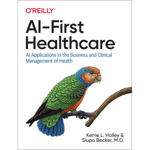 AI-First Healthcare: AI Applications in the Business and Clinical Management of Health - Paperback