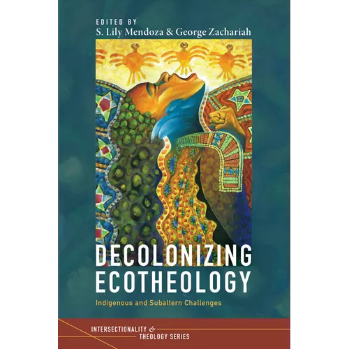Decolonizing Ecotheology: Indigenous and Subaltern Challenges - Paperback