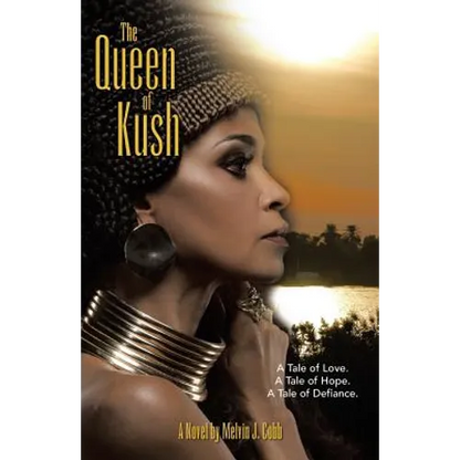 The Queen of Kush: A Tale of Love. a Tale of Hope. a Tale of Defiance. - Paperback