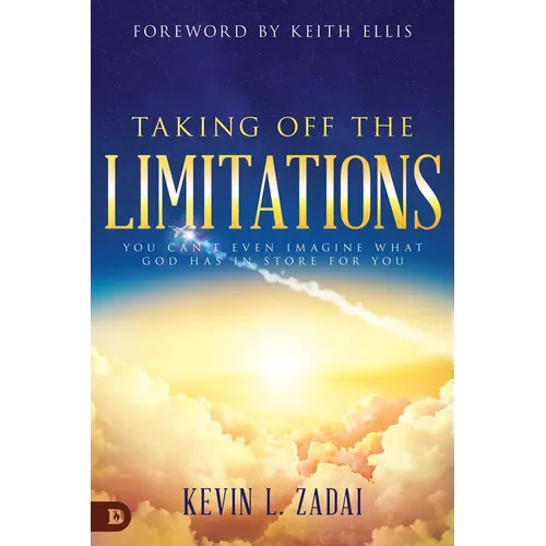 Taking Off the Limitations: You Can't Even Imagine What God Has in Store for You - Paperback