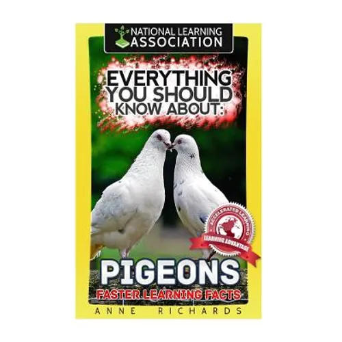 Everything You Should Know About: PIGEONS Faster Learning Facts - Paperback
