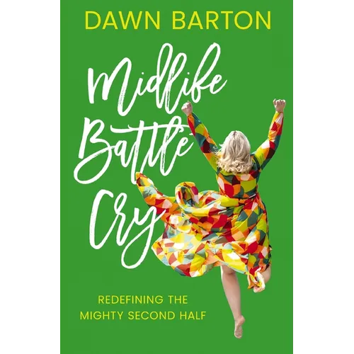 Midlife Battle Cry: Redefining the Mighty Second Half - Paperback