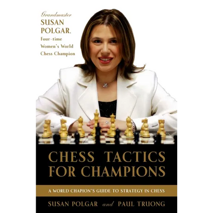 Chess Tactics for Champions: A Step-By-Step Guide to Using Tactics and Combinations the Polgar Way - Paperback