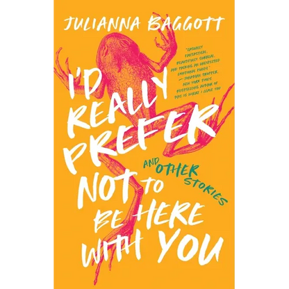 I'd Really Prefer Not to Be Here with You, and Other Stories - Paperback