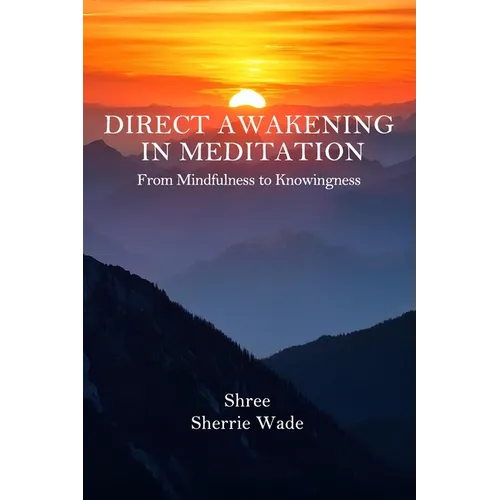 Direct Awakening in Meditation: From Mindfulness to Knowingness - Paperback