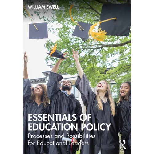 Essentials of Education Policy: Processes and Possibilities for Educational Leaders - Paperback