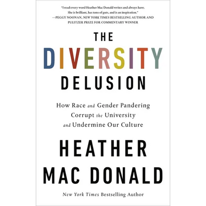 The Diversity Delusion: How Race and Gender Pandering Corrupt the University and Undermine Our Culture - Paperback
