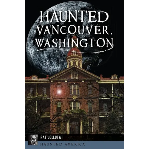 Haunted Vancouver, Washington - Paperback