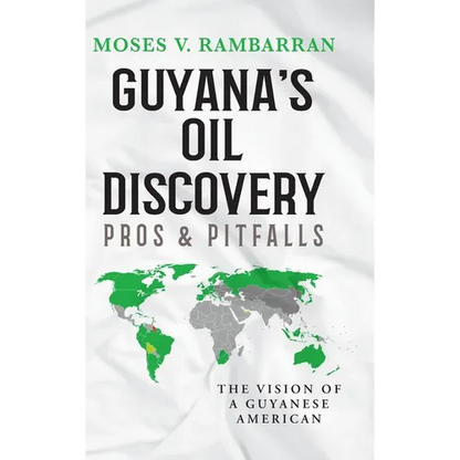 Guyana's Oil Discovery - Pros & Pitfalls: The Vision of a Guyanese American - Hardcover