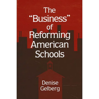 The Business of Reforming American Schools - Paperback