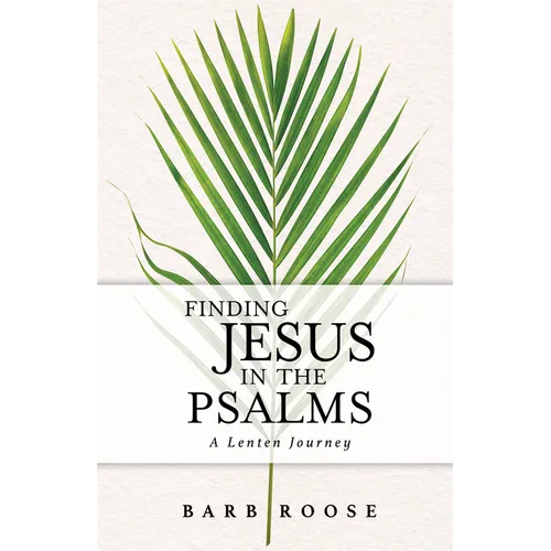 Finding Jesus in the Psalms: A Lenten Journey - Paperback