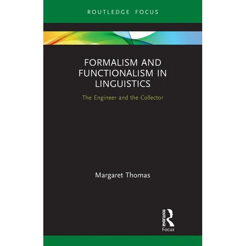 Formalism and Functionalism in Linguistics: The Engineer and the Collector - Paperback
