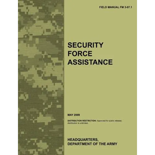 Security Force Assistance: The official U.S. Army Field Manual FM FM 3-07.1 (May 2009) - Paperback