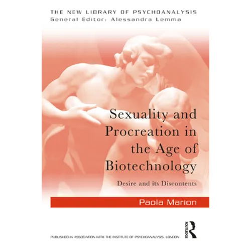 Sexuality and Procreation in the Age of Biotechnology: Desire and Its Discontents - Paperback