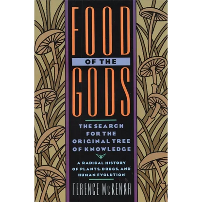 Food of the Gods: The Search for the Original Tree of Knowledge a Radical History of Plants, Drugs, and Human Evolution - Paperback