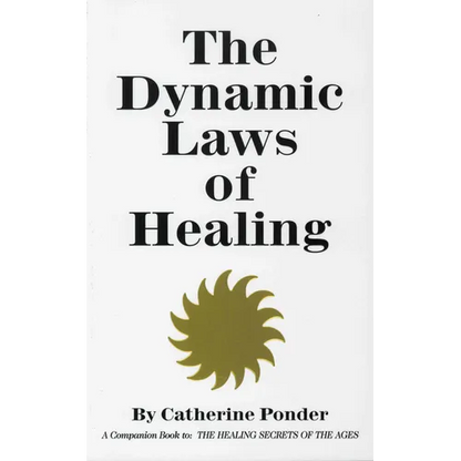 The Dynamic Laws of Healing: A Companion Book to the Healing Secrets of the Ages - Paperback