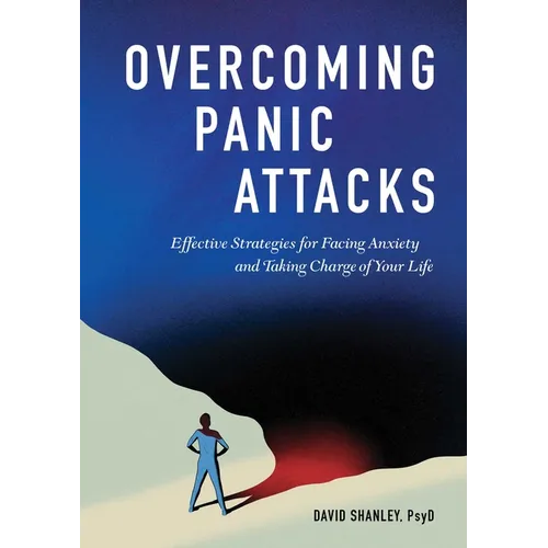 Overcoming Panic Attacks: Effective Strategies for Facing Anxiety and Taking Charge of Your Life - Paperback
