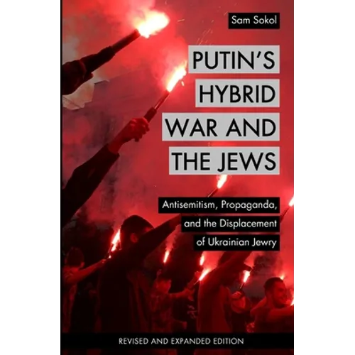 Putin's Hybrid War and the Jews: Antisemitism, Propaganda, and the Displacement of Ukrainian Jewry - Paperback