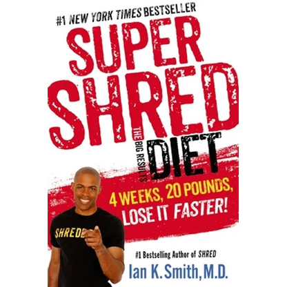 Super Shred: The Big Results Diet: 4 Weeks, 20 Pounds, Lose It Faster! - Paperback
