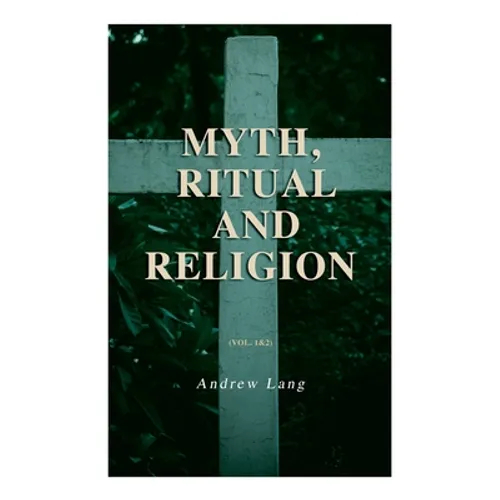 Myth, Ritual and Religion (Vol. 1&2): Complete Edition - Paperback
