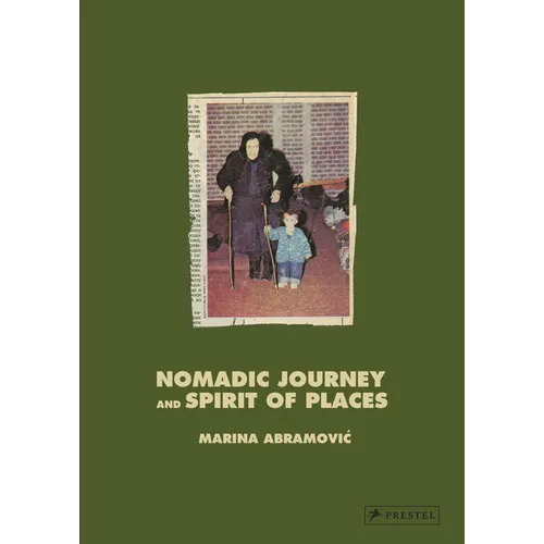 Marina Abramovic: Nomadic Journey and Spirit of Places - Hardcover