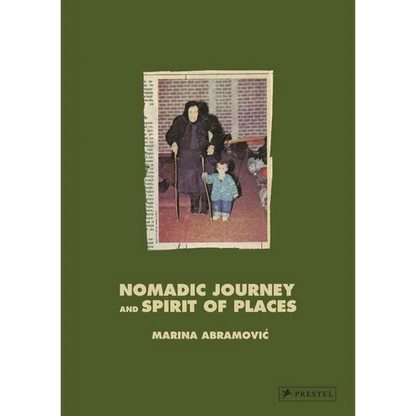 Marina Abramovic: Nomadic Journey and Spirit of Places - Hardcover