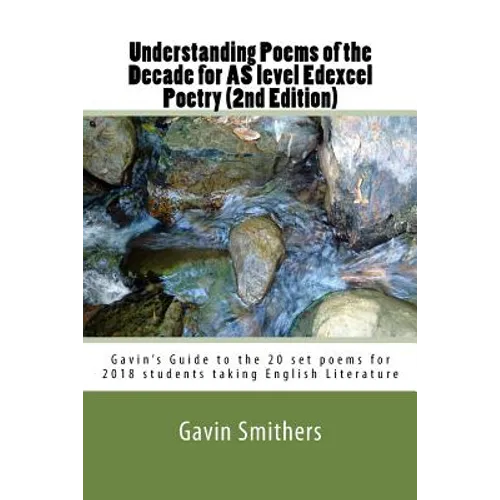 Understanding Poems of the Decade for AS level Edexcel Poetry (2nd Edition): Gavin's Guide to the 20 set poems for 2018 students taking English Litera - Paperback