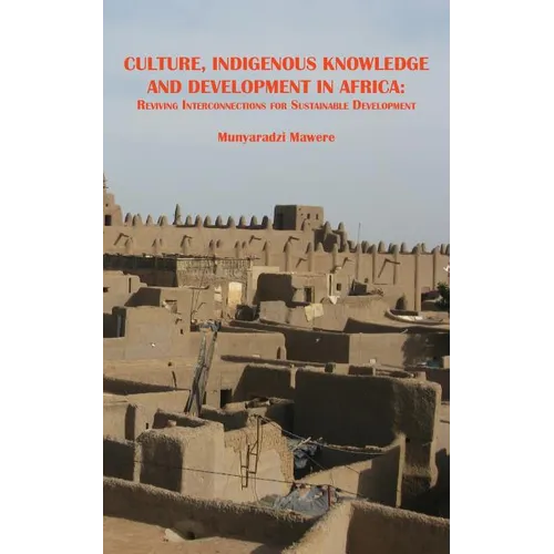 Culture, Indigenous Knowledge and Development in Africa. Reviving Interconnections for Sustainable Development - Paperback