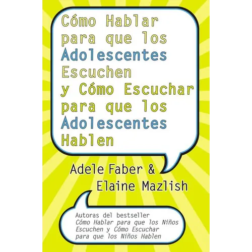 Cómo Hablar Para Que Los Adolescentes Escuchen Y Cómo Escuchar Para Que Los Adol: Y Cómo Escuchar Para Que Los Adolocentes Hablan - Paperback