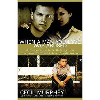 When a Man You Love Was Abused: A Woman's Guide to Helping Him Overcome Childhood Sexual Molestation - Paperback