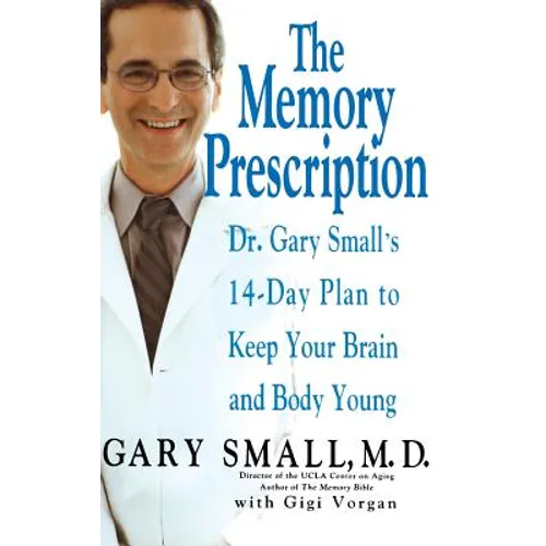 The Memory Prescription: Dr. Gary Small's 14-Day Plan to Keep Your Brain and Body Young - Hardcover