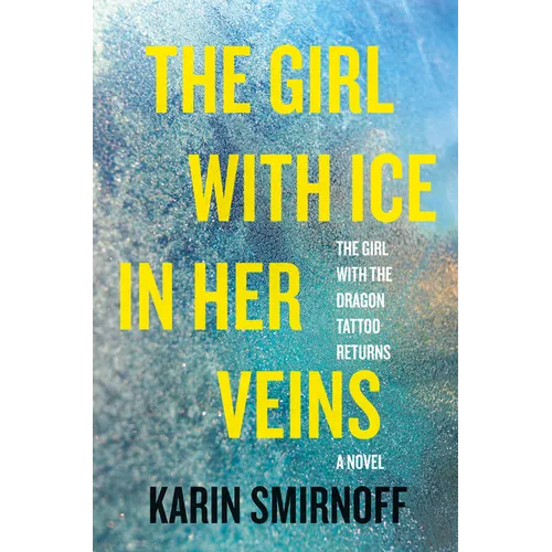 The Girl with Ice in Her Veins: A Lisbeth Salander Novel - Hardcover