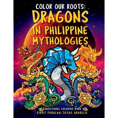 Color Our Roots: Dragons in Philippine Mythologies: An Educational Coloring Book - Paperback