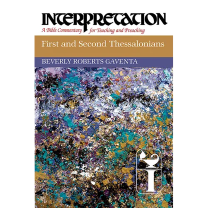 First and Second Thessalonians: Interpretation: A Bible Commentary for Teaching and Preaching - Hardcover