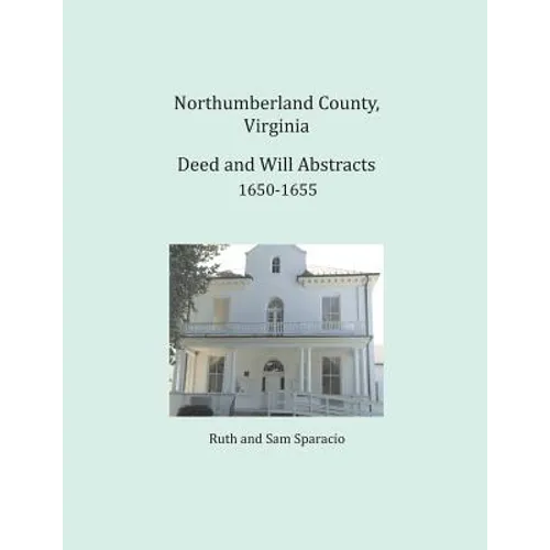 Northumberland County, Virginia Deed and Will Book Abstracts, 1650-1655 - Paperback