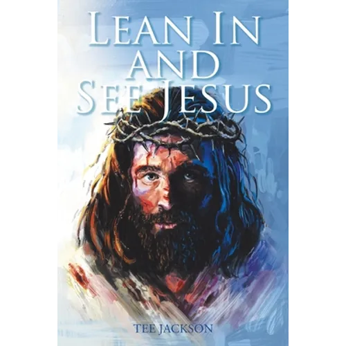 Lean In and See Jesus - Paperback