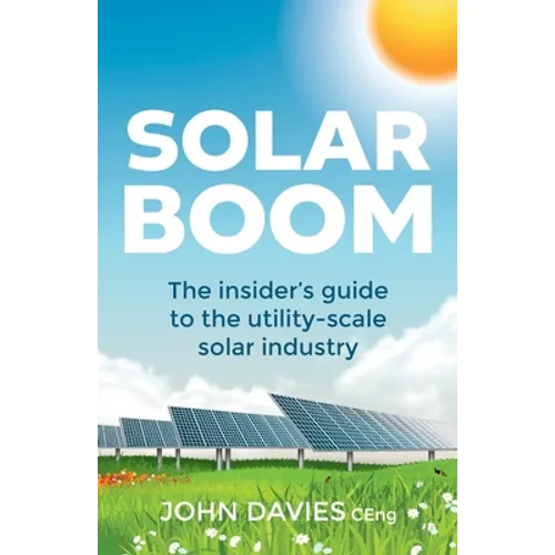 Solar Boom: The Insider's Guide to the Utility - Scale Solar Industry - Paperback