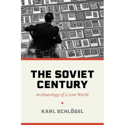 The Soviet Century: Archaeology of a Lost World - Hardcover