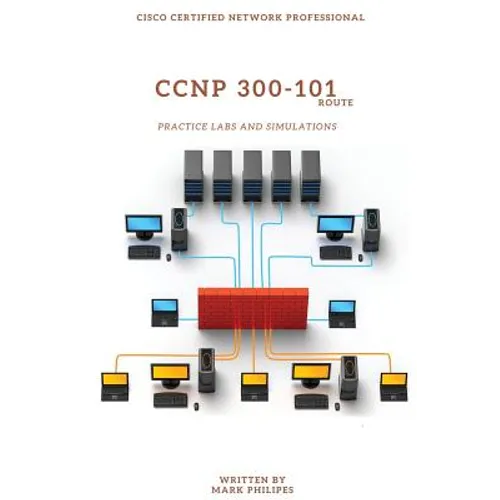 CCNP 300-101 Implementing Cisco IP Routing Practice Labs and Simulations - Paperback