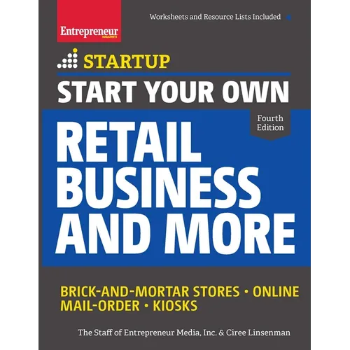 Start Your Own Retail Business and More: Brick-And-Mortar Stores - Online - Mail Order - Kiosks - Paperback