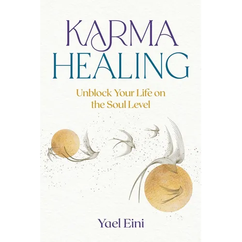 Karma Healing: Unblock Your Life on the Soul Level - Paperback