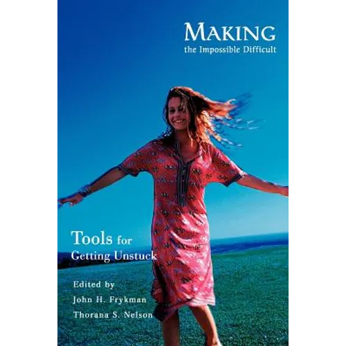 Making the Impossible Difficult: Tools for Getting Unstuck - Paperback