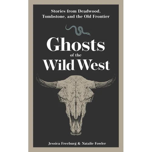 Ghosts of the Wild West: Stories from Deadwood, Tombstone, and the Old Frontier - Paperback