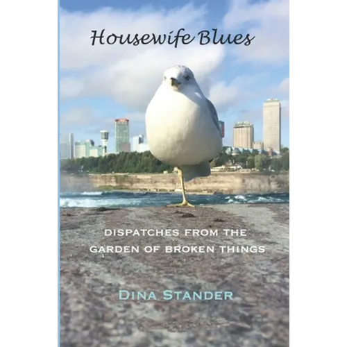 Housewife Blues: Dispatches from the garden of broken things - Paperback