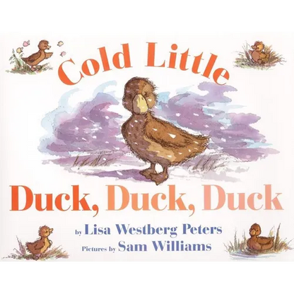 Cold Little Duck, Duck, Duck: A Springtime Book for Kids - Hardcover