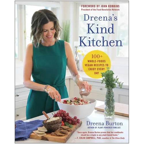 Dreena's Kind Kitchen: 100 Whole-Foods Vegan Recipes to Enjoy Every Day - Paperback