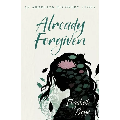 Already Forgiven: An Abortion Recovery Story - Paperback