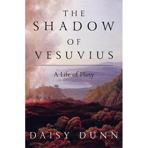 The Shadow of Vesuvius: A Life of Pliny - Hardcover