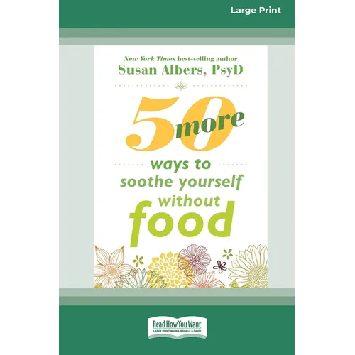 50 More Ways to Soothe Yourself Without Food (16pt Large Print Edition) - Paperback